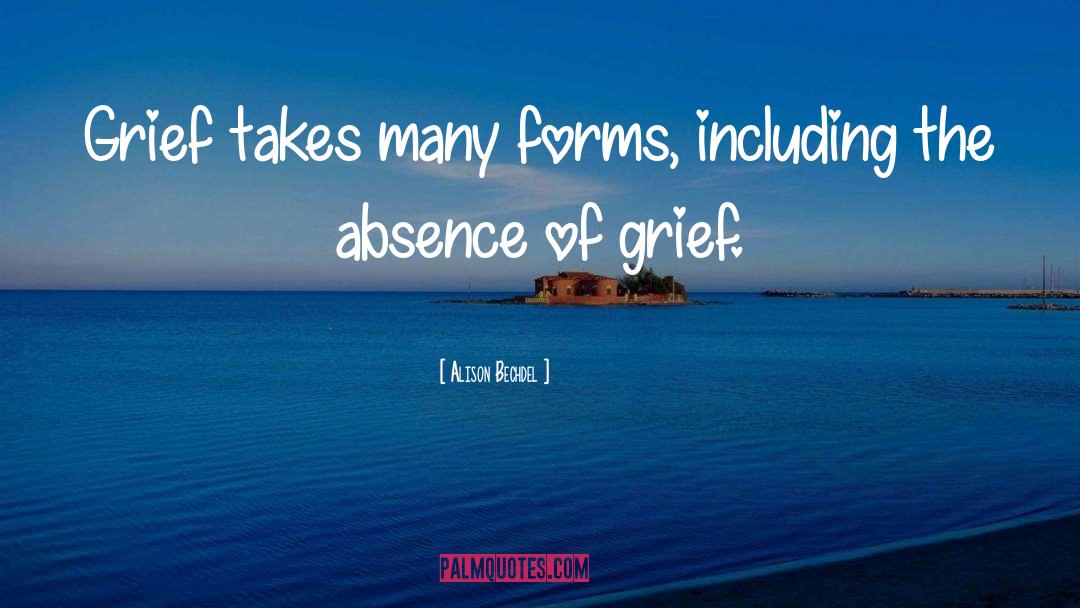 Alison Bechdel Quotes: Grief takes many forms, including