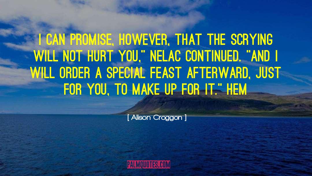 Alison Croggon Quotes: I can promise, however, that