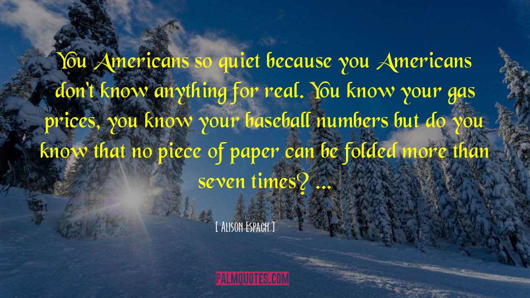 Alison Espach Quotes: You Americans so quiet because