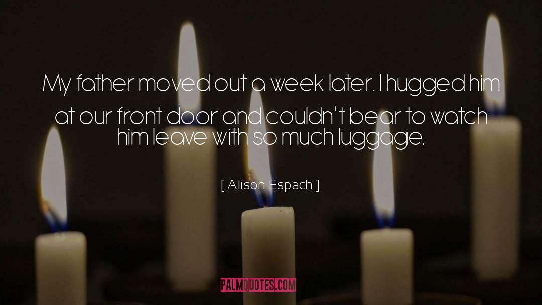 Alison Espach Quotes: My father moved out a