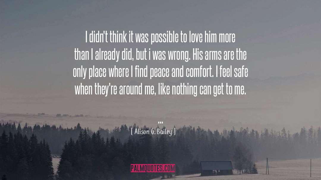 Alison G. Bailey Quotes: I didn't think it was