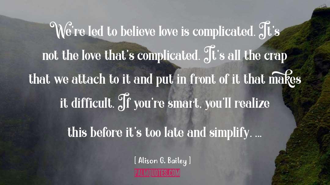 Alison G. Bailey Quotes: We're led to believe love