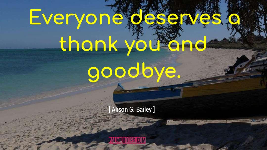 Alison G. Bailey Quotes: Everyone deserves a thank you