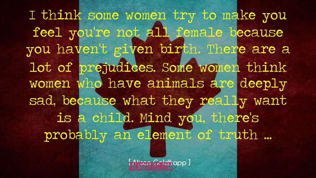 Alison Goldfrapp Quotes: I think some women try