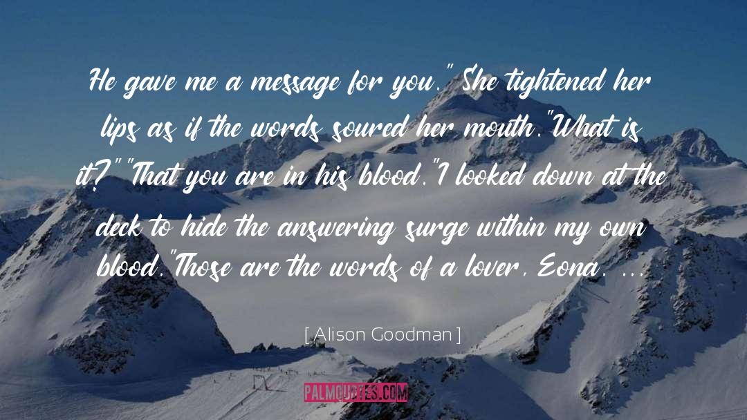 Alison Goodman Quotes: He gave me a message
