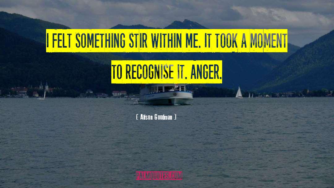 Alison Goodman Quotes: I felt something stir within