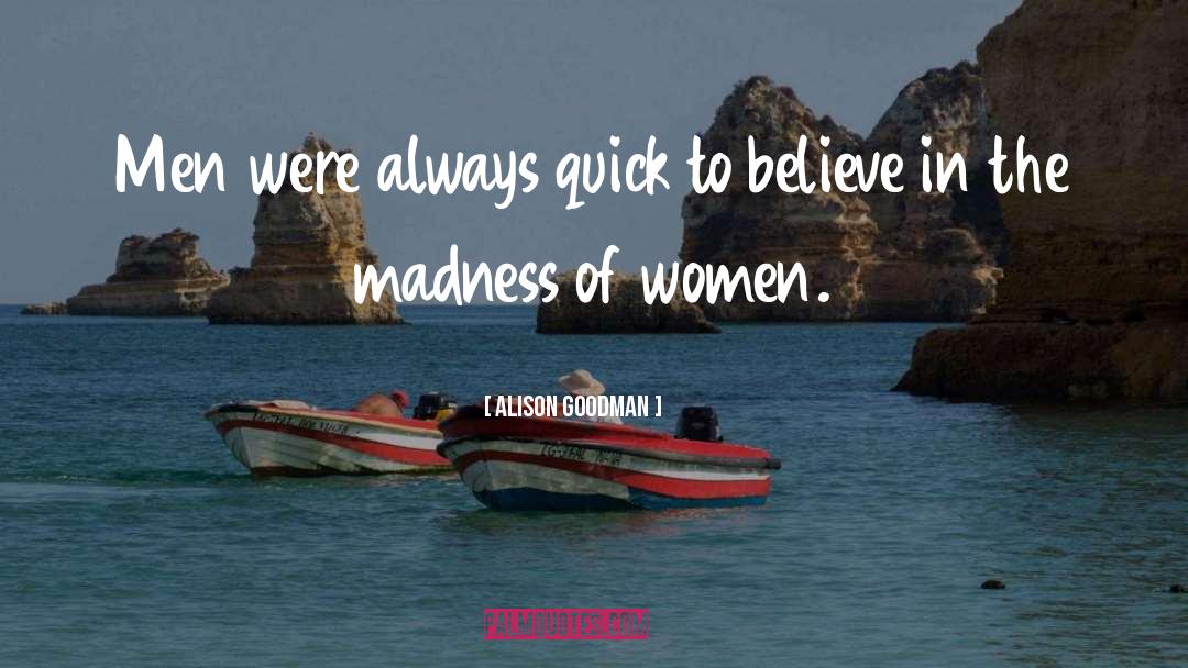 Alison Goodman Quotes: Men were always quick to