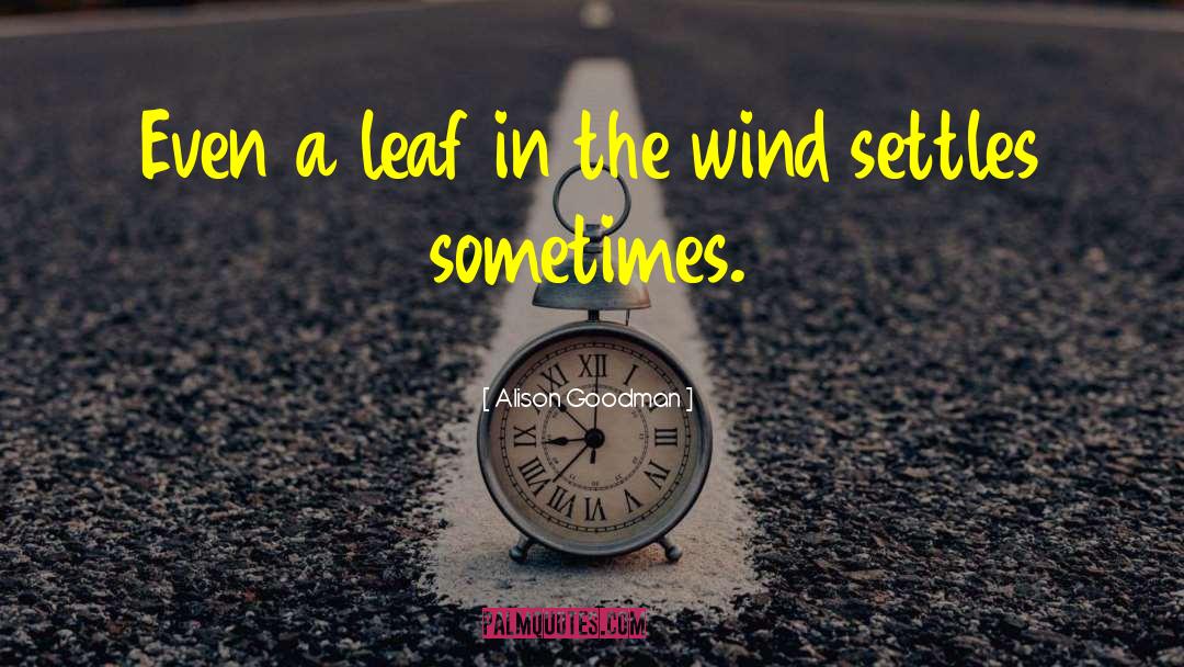 Alison Goodman Quotes: Even a leaf in the