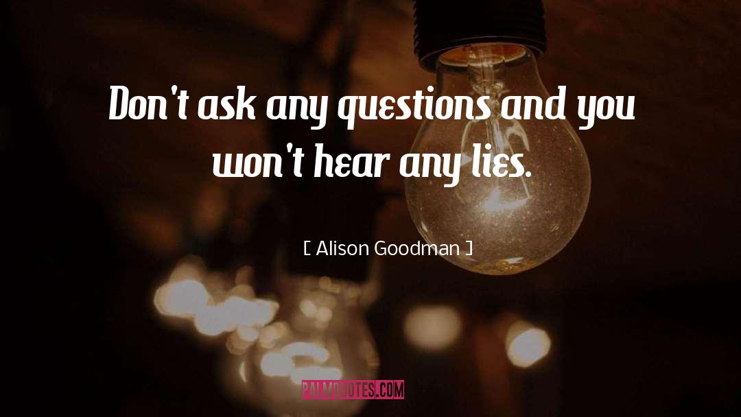 Alison Goodman Quotes: Don't ask any questions and