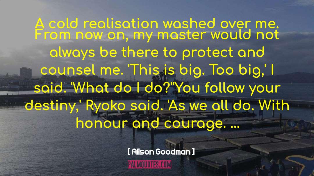 Alison Goodman Quotes: A cold realisation washed over