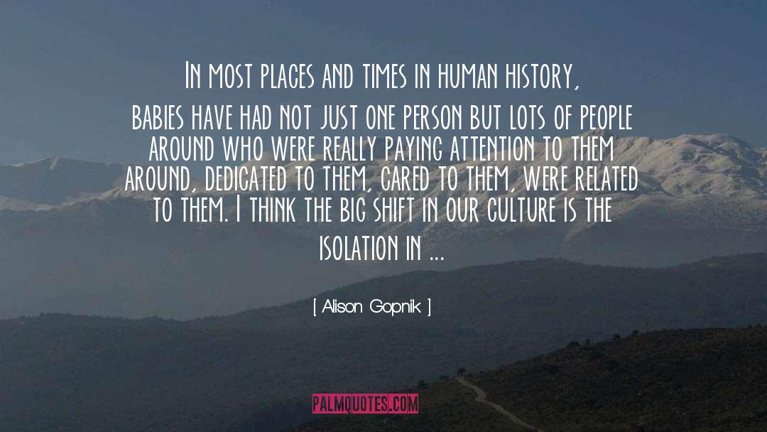 Alison Gopnik Quotes: In most places and times