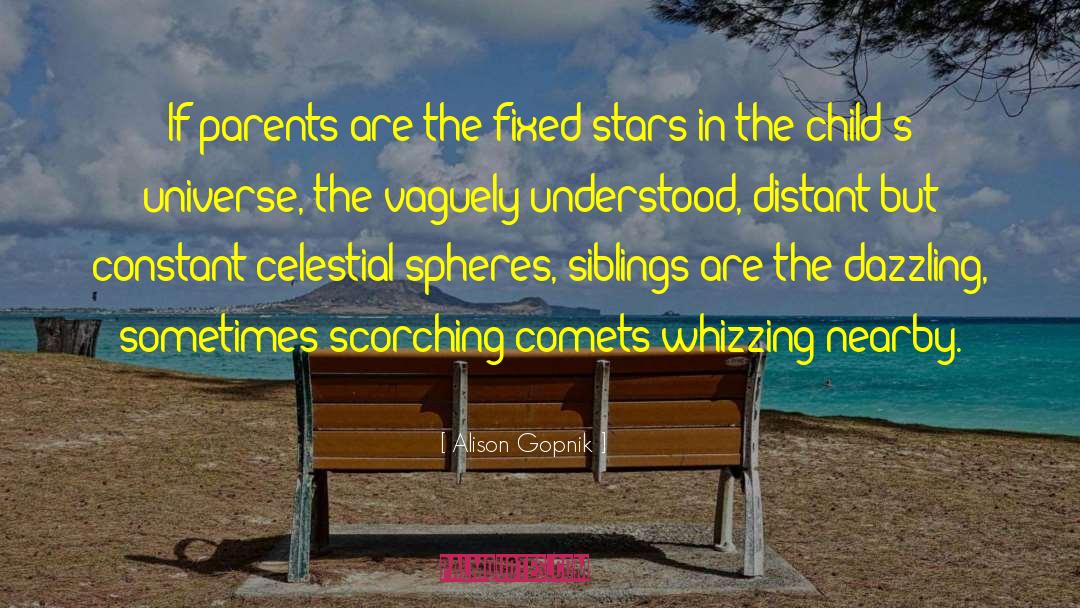 Alison Gopnik Quotes: If parents are the fixed