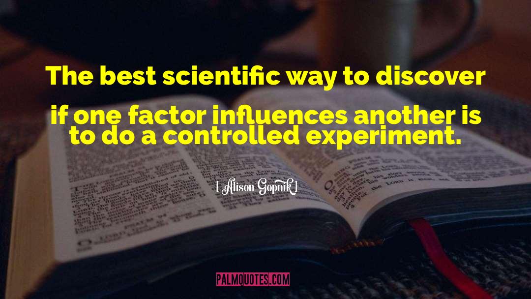 Alison Gopnik Quotes: The best scientific way to