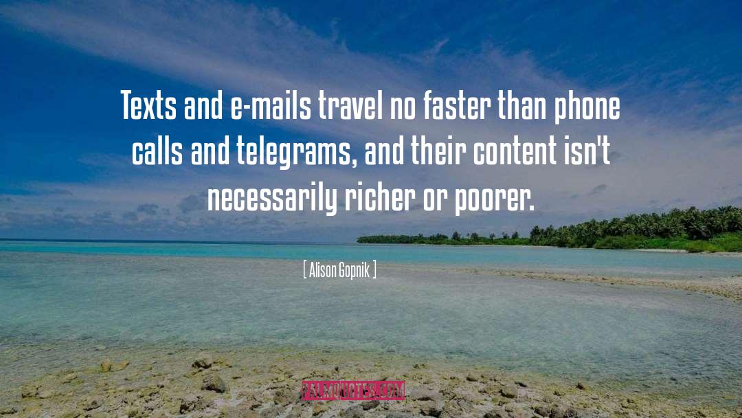 Alison Gopnik Quotes: Texts and e-mails travel no