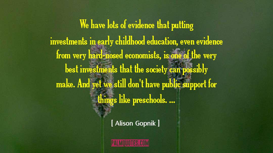 Alison Gopnik Quotes: We have lots of evidence