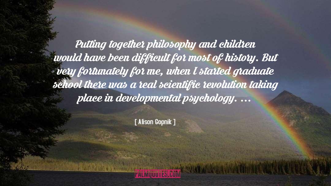 Alison Gopnik Quotes: Putting together philosophy and children