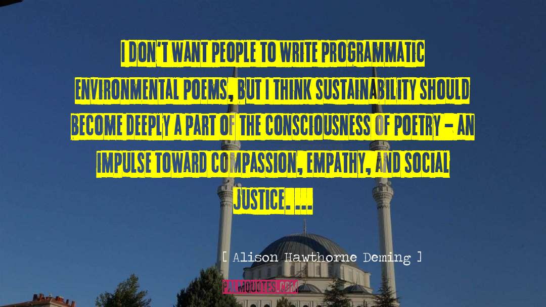 Alison Hawthorne Deming Quotes: I don't want people to