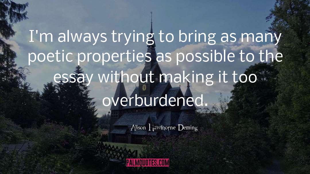Alison Hawthorne Deming Quotes: I'm always trying to bring