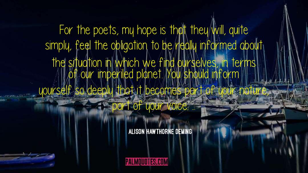 Alison Hawthorne Deming Quotes: For the poets, my hope