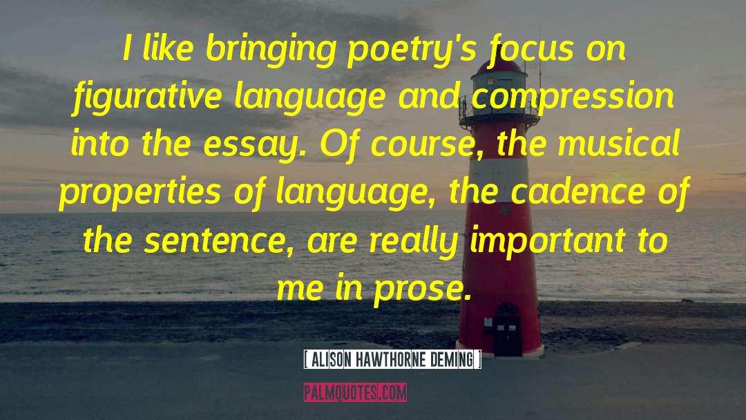 Alison Hawthorne Deming Quotes: I like bringing poetry's focus