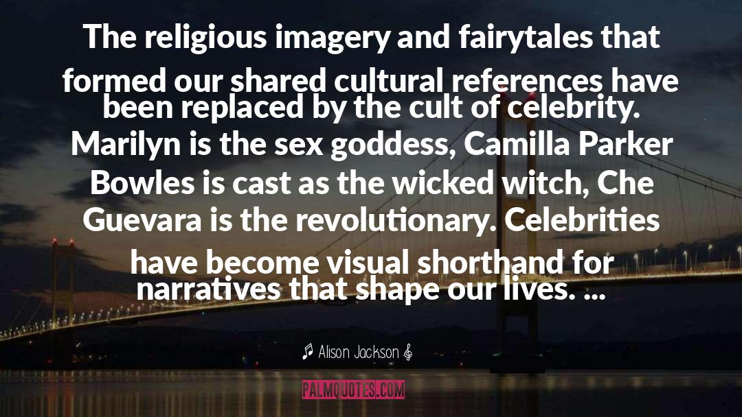 Alison Jackson Quotes: The religious imagery and fairytales