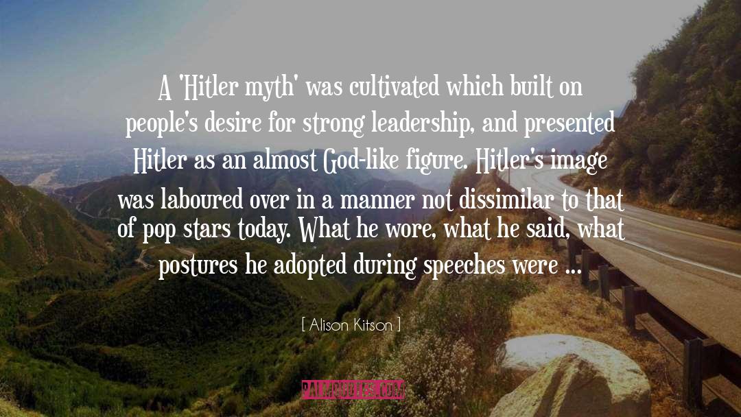 Alison Kitson Quotes: A 'Hitler myth' was cultivated