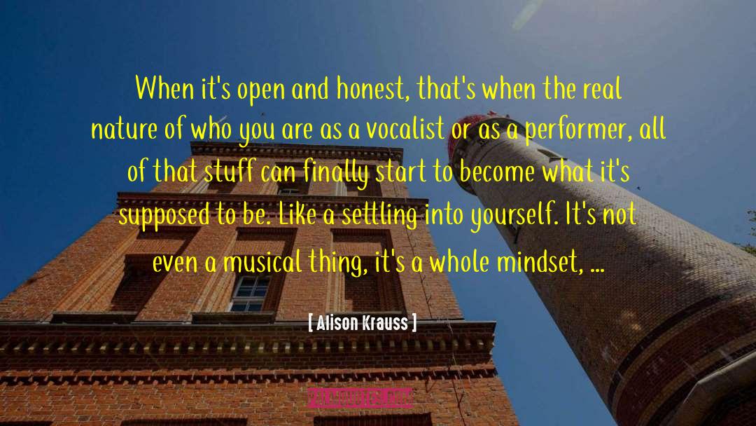 Alison Krauss Quotes: When it's open and honest,