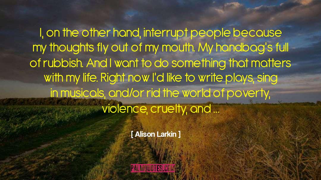 Alison Larkin Quotes: I, on the other hand,