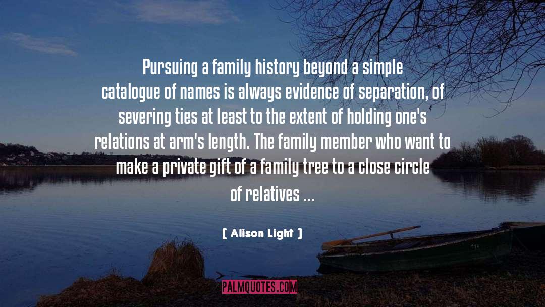 Alison Light Quotes: Pursuing a family history beyond