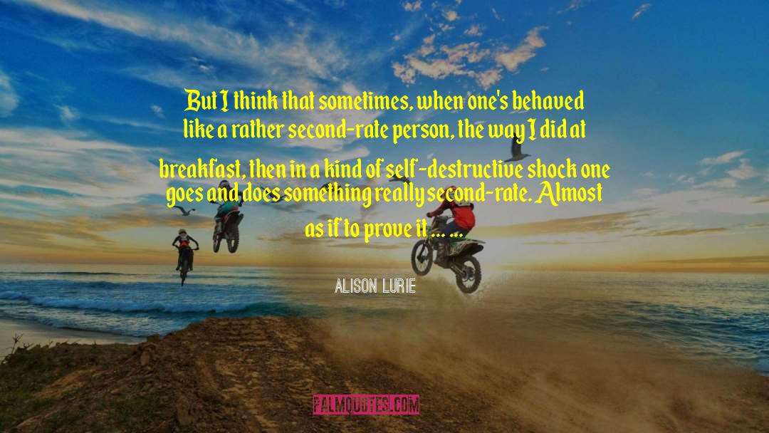 Alison Lurie Quotes: But I think that sometimes,