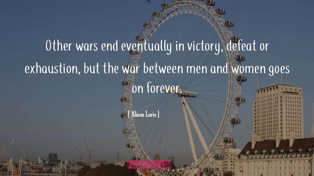 Alison Lurie Quotes: Other wars end eventually in