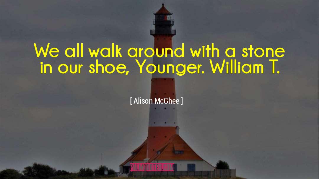 Alison McGhee Quotes: We all walk around with