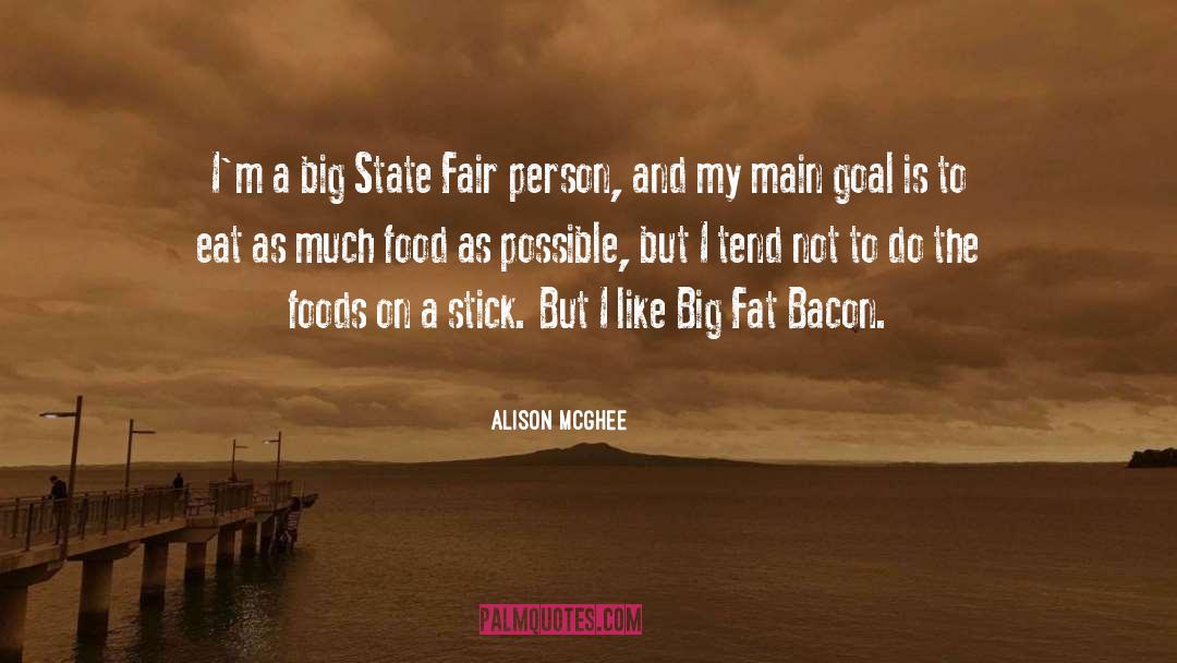 Alison McGhee Quotes: I'm a big State Fair