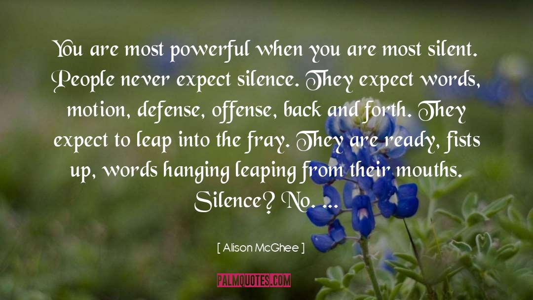 Alison McGhee Quotes: You are most powerful when