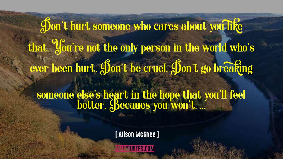 Alison McGhee Quotes: Don't hurt someone who cares