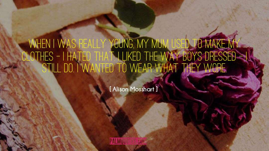 Alison Mosshart Quotes: When I was really young,