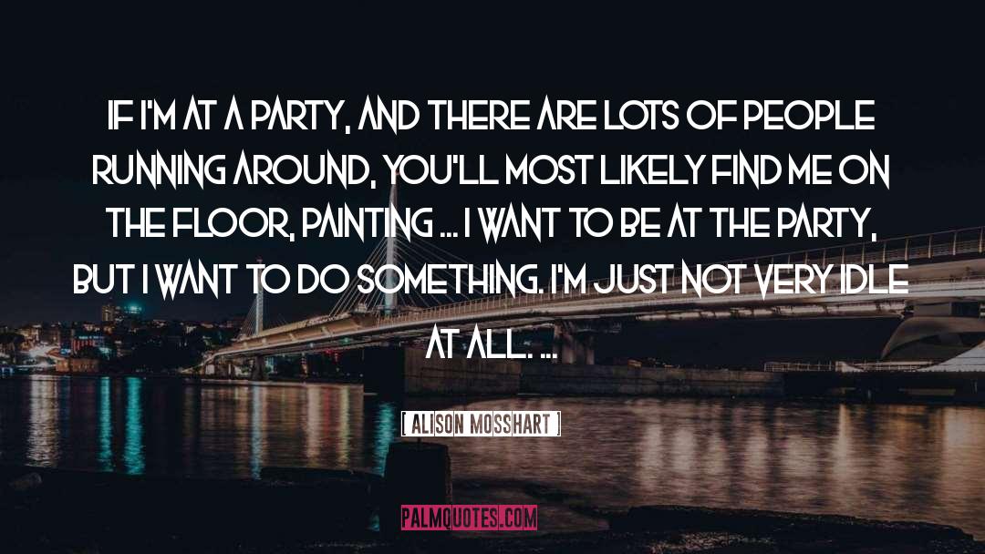 Alison Mosshart Quotes: If I'm at a party,