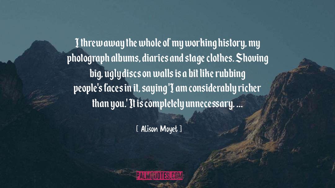 Alison Moyet Quotes: I threw away the whole