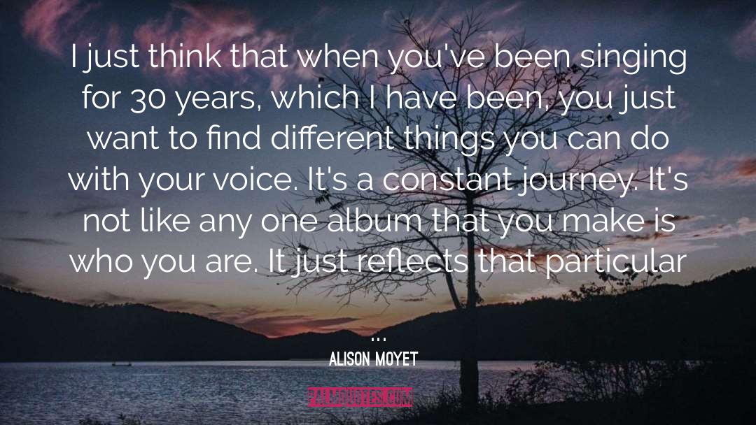 Alison Moyet Quotes: I just think that when