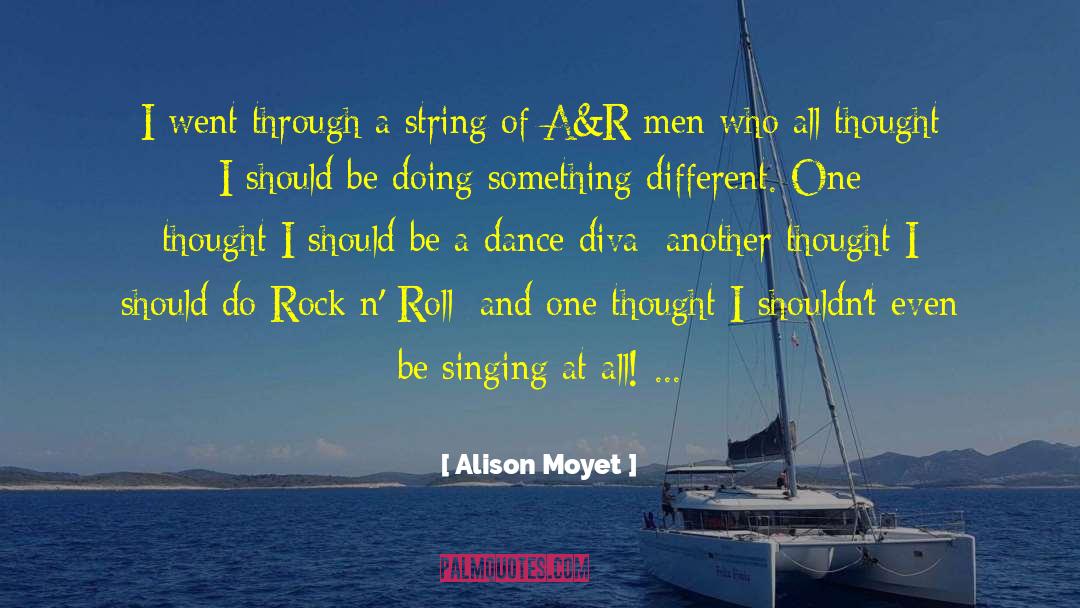 Alison Moyet Quotes: I went through a string