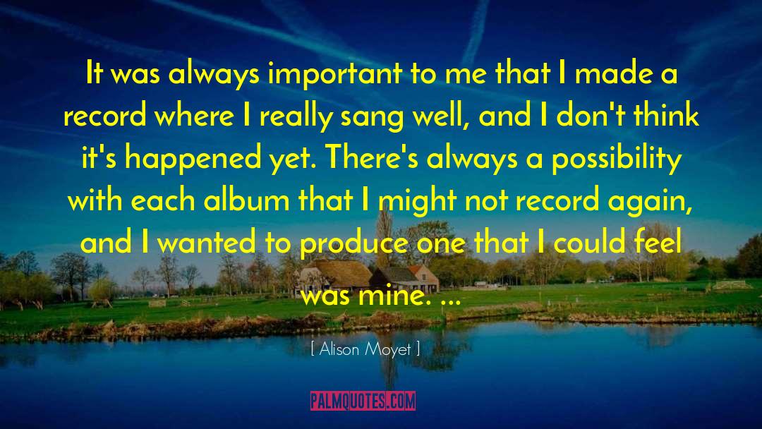 Alison Moyet Quotes: It was always important to