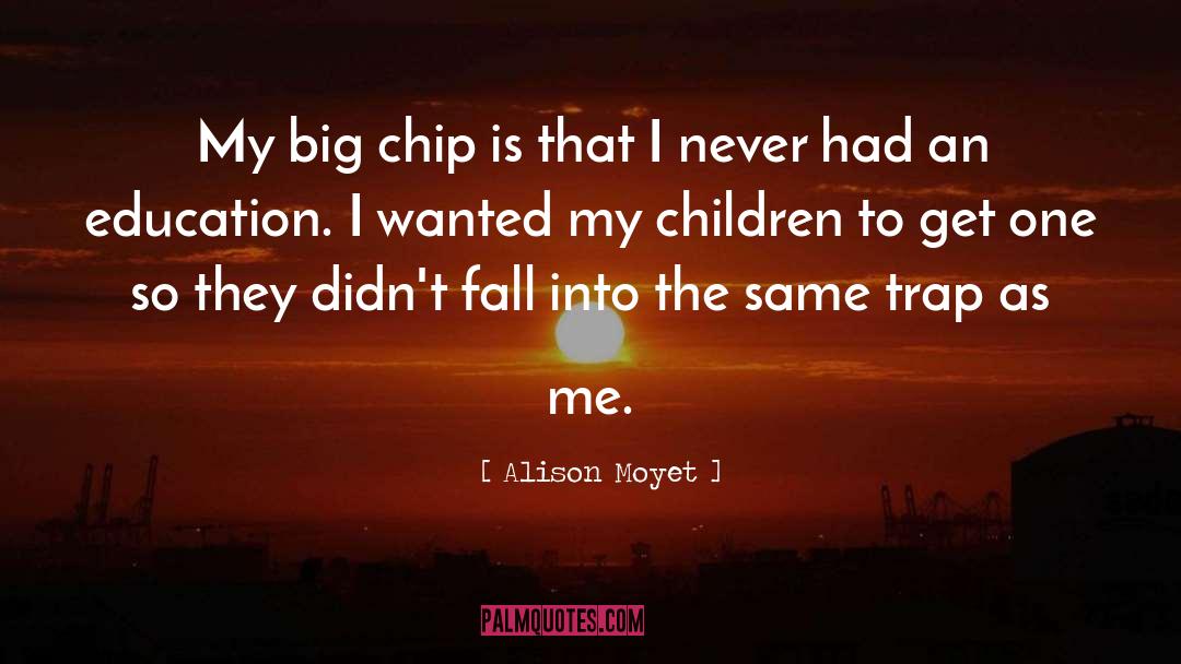 Alison Moyet Quotes: My big chip is that