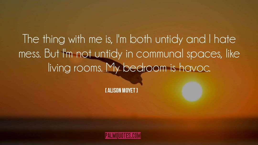 Alison Moyet Quotes: The thing with me is,