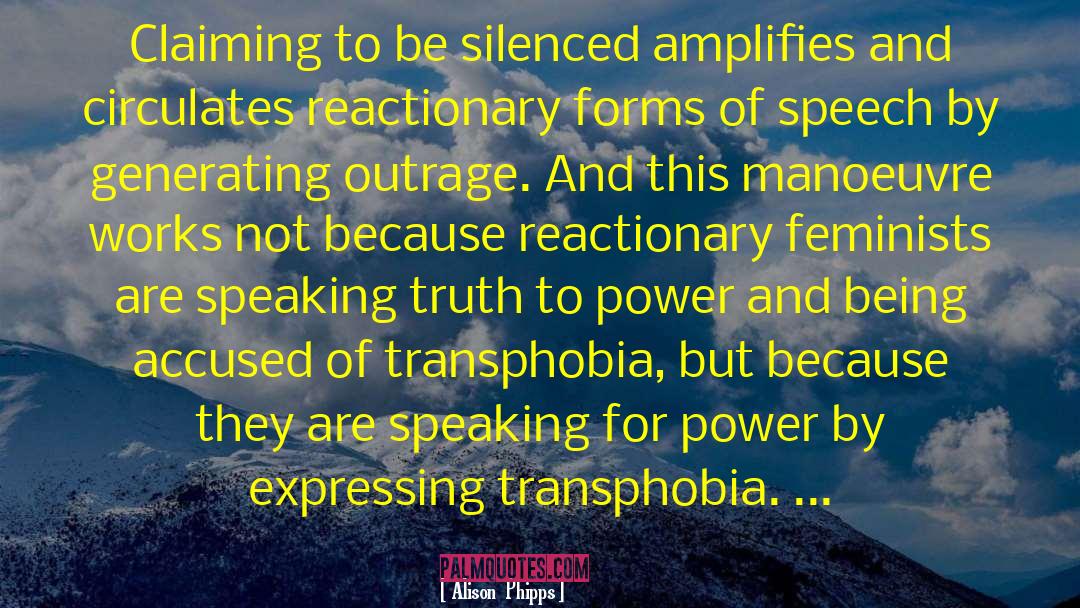 Alison  Phipps Quotes: Claiming to be silenced amplifies