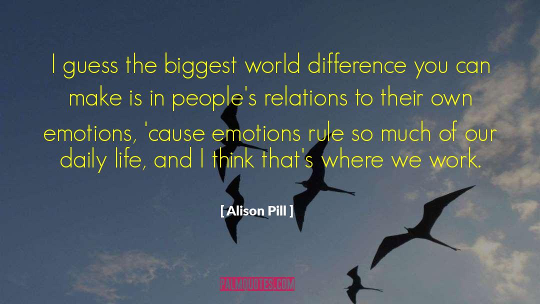 Alison Pill Quotes: I guess the biggest world