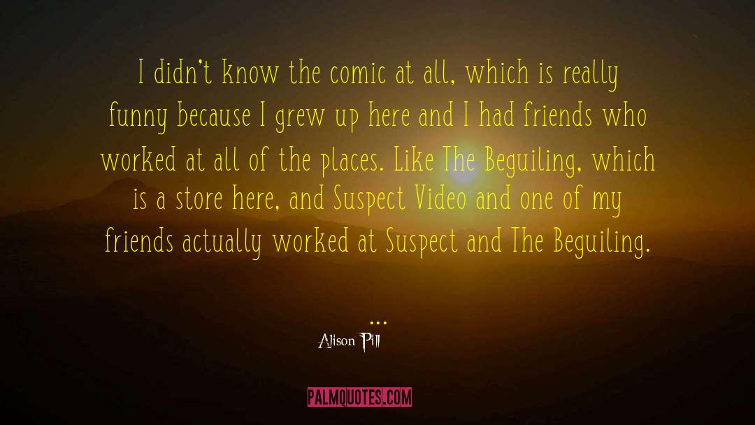 Alison Pill Quotes: I didn't know the comic