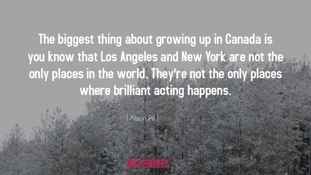 Alison Pill Quotes: The biggest thing about growing