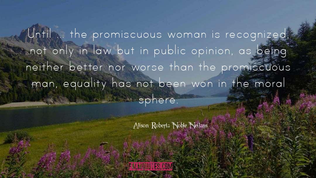Alison Roberta Noble Neilans Quotes: Until ... the promiscuous woman
