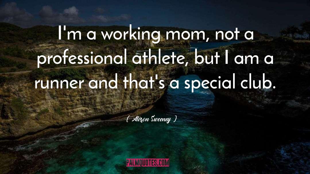 Alison Sweeney Quotes: I'm a working mom, not