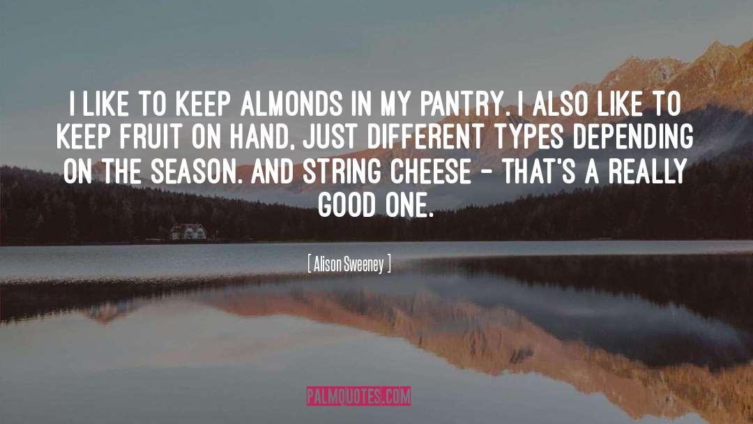 Alison Sweeney Quotes: I like to keep almonds